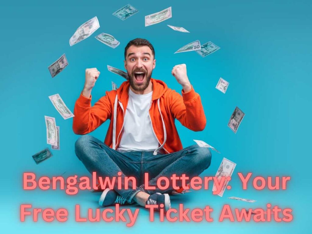 Bengalwin Lottery: Your Free Lucky Ticket Awaits