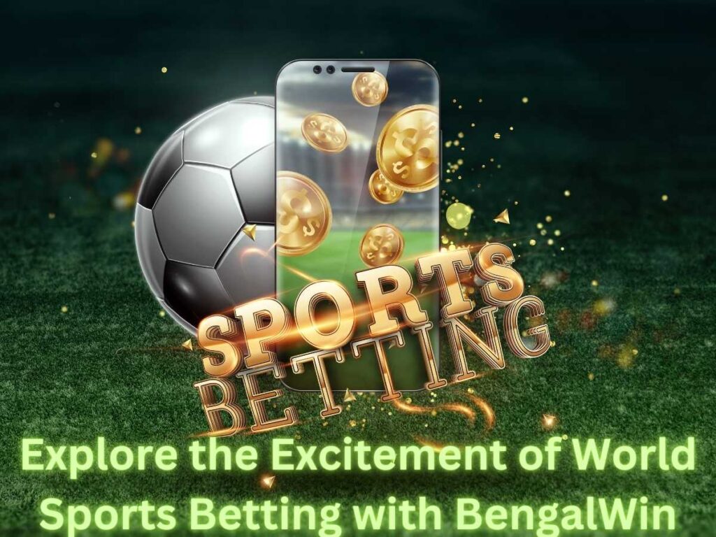 Explore the Excitement of Sports Betting with BengalWin