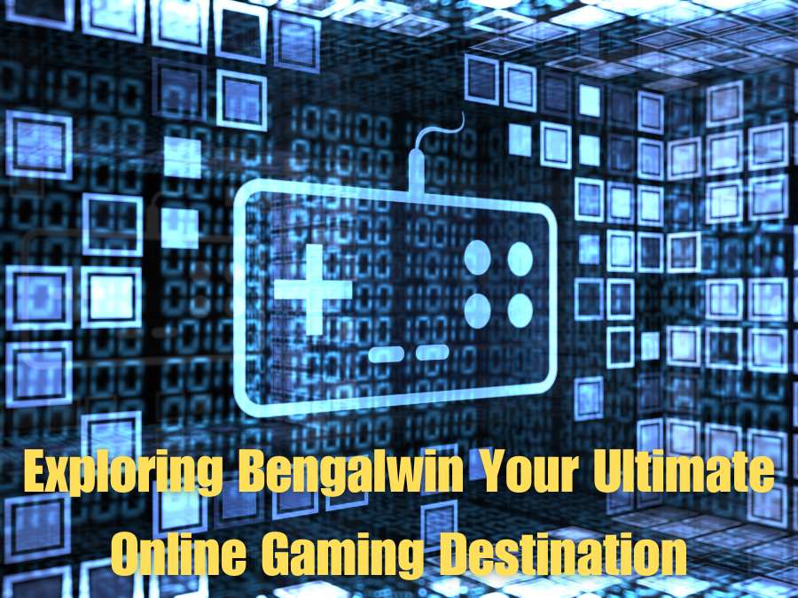 Exploring Bengalwin Your Ultimate Online Gaming Destination