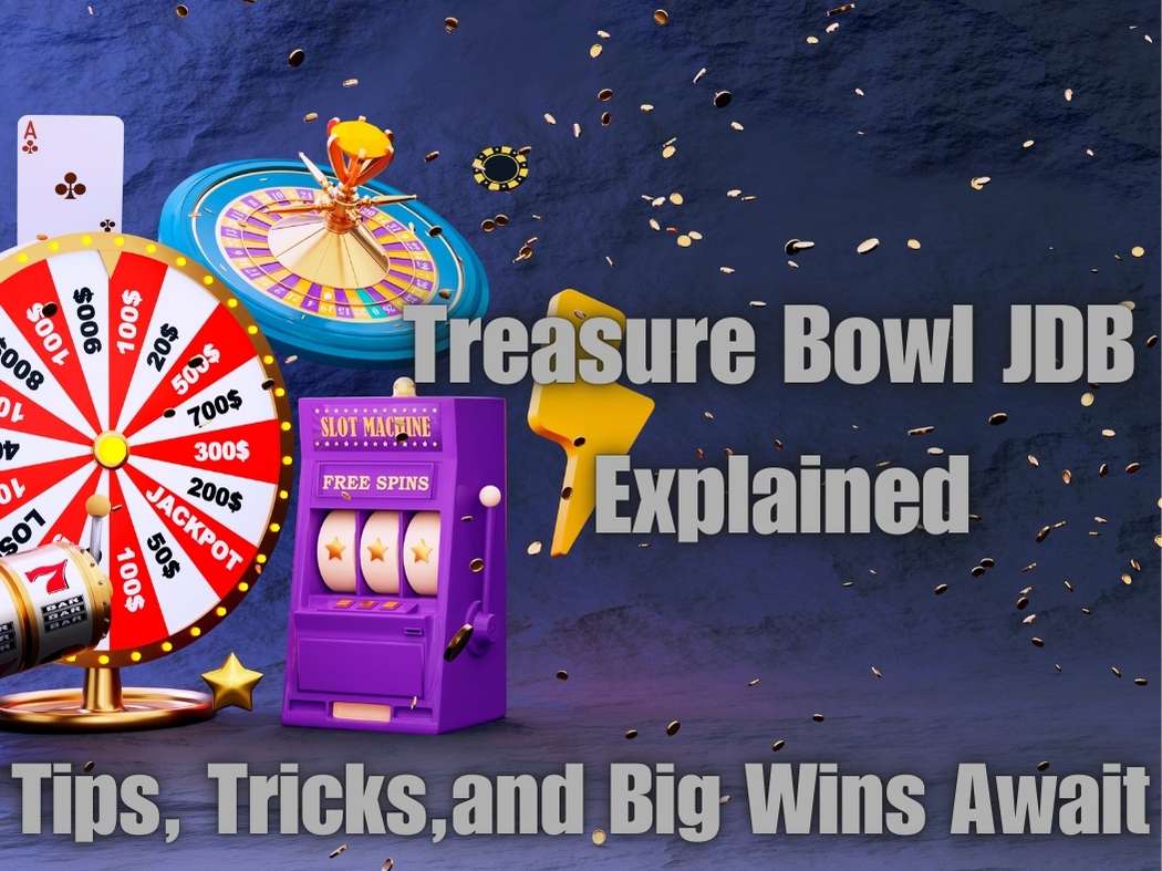 Treasure Bowl JDB Explained: Tips, Tricks, and Big Wins Await