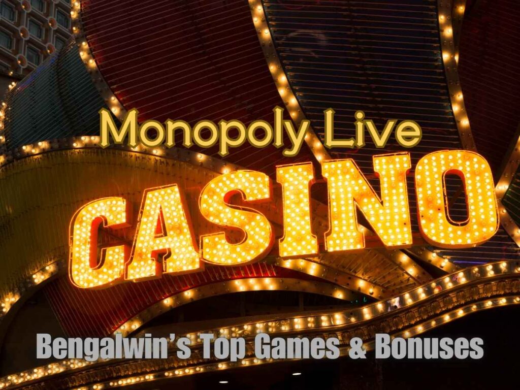 Monopoly Live Casino 2025: Bengalwin’s Top Games & Bonuses